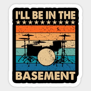 I'll Be In The Basement Drum Set Drumming Drummer Sticker